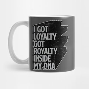 I Got Loyalty Got Royalty Inside My DNA Mug